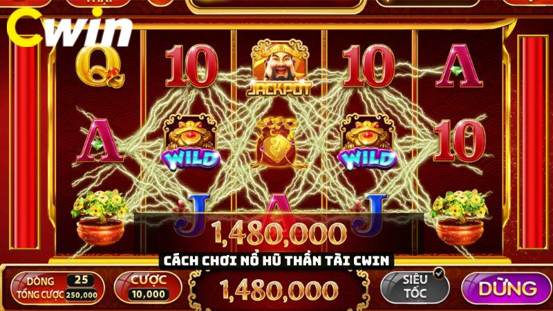 Cách chơi nổ hũ thần tài Cwin