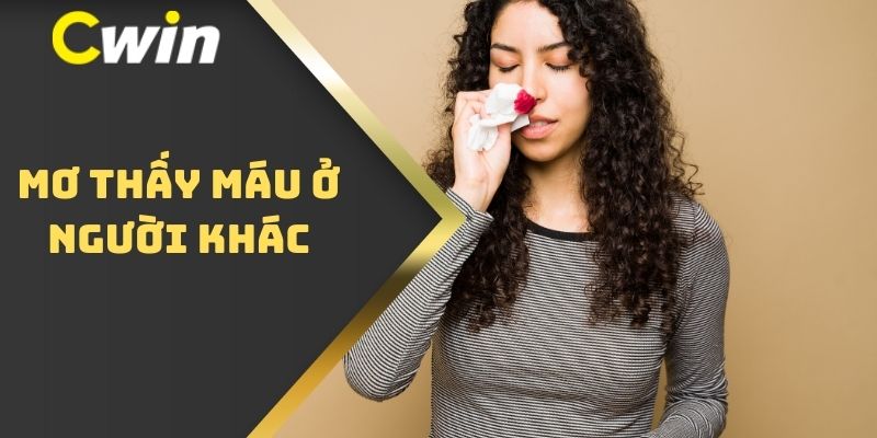 Mơ thấy máu ở người khác